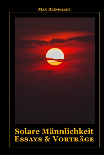 Solare Männlichkeit: Essays & Vorträge