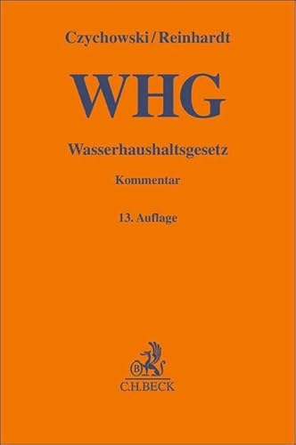 Wasserhaushaltsgesetz: unter Berücksichtigung der Landeswassergesetze (Gelbe Erläuterungsbücher) von C.H.Beck