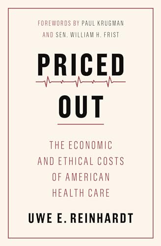 Priced Out: The Economic and Ethical Costs of American Health Care von Princeton University Press