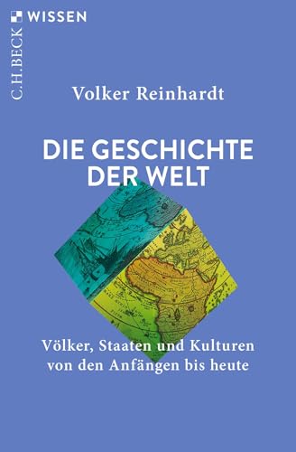 Die Geschichte der Welt: Völker, Staaten und Kulturen von den Anfängen bis heute (C.H.BECK Wissen)