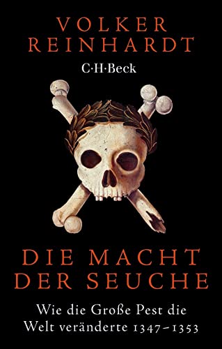 Die Macht der Seuche: Wie die Große Pest die Welt veränderte (Beck Paperback)