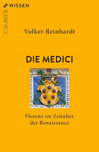 Die Medici: Florenz im Zeitalter der Renaissance (C.H.BECK Wissen)