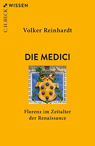Die Medici: Florenz im Zeitalter der Renaissance (Beck'sche Reihe) von C.H.Beck