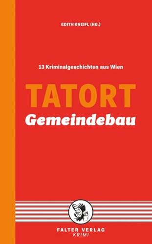 Tatort Gemeindebau: 13 Kriminalgeschichten aus Wien (Tatort Kurzkrimis: Kriminalgeschichten aus Wien) von Falter