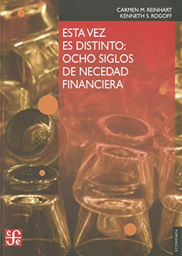 Esta Vez Es Distinto: Ocho Siglos de Necedad Financiera = This Time Is Different: Ocho Siglos De Necedad Financiera / Eight Centuries of Financial ... de Economia (Fondo de Cultura Economica)) von Fondo de Cultura Economica USA