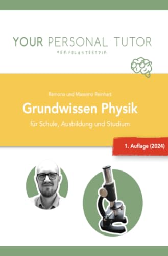 Grundwissen Physik für Schule, Ausbildung und Studium: ... endlich Physik verstehen! (Grüne Reihe - Naturwissenschaftliches Grundwissen für Schule und Studium) von epubli