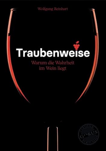 Traubenweise: Warum die Wahrheit im Wein liegt Traubenweise: Warum die Wahrheit im Wein liegt