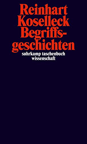 Begriffsgeschichten: Studien zur Semantik und Pragmatik der politischen und sozialen Sprache (suhrkamp taschenbuch wissenschaft) von Suhrkamp Verlag AG