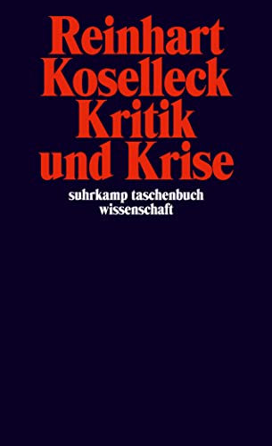 Kritik und Krise: Eine Studie zur Pathogenese der bürgerlichen Welt (suhrkamp taschenbuch wissenschaft)