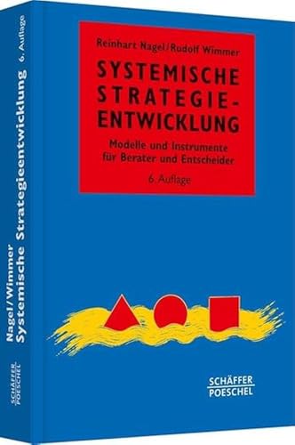 Systemische Strategieentwicklung: Modelle und Instrumente für Berater und Entscheider (Systemisches Management)