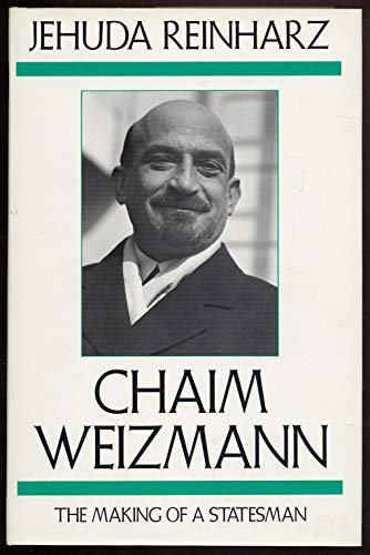 Chaim Weizmann: The Making of a Statesman (Studies in Jewish History)