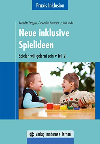 Neue inklusive Spielideen: Spielen will gelernt sein - Teil 2 Neue inklusive Spielideen: Spielen will gelernt sein - Teil 2
