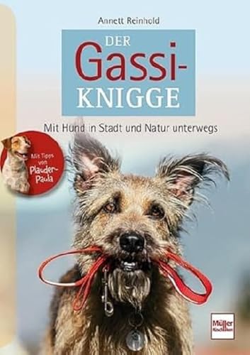 Der Gassi-Knigge: Mit Hund in Stadt und Natur unterwegs von Müller Rüschlikon