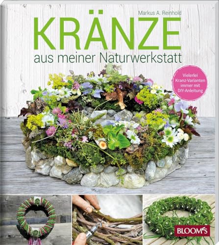 KRÄNZE aus meiner Naturwerkstatt: Vielerlei Kranz-Varianten immer mit DIY-Anleitung