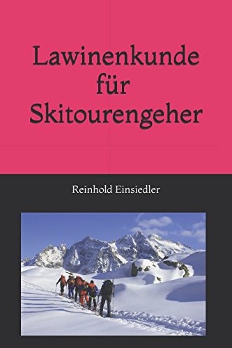 Lawinenkunde für Skitourengeher Lawinenkunde für Skitourengeher von Independently published