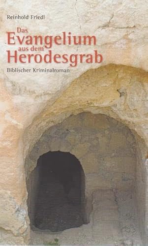 Das Evangelium aus dem Herodesgrab: Biblischer Kriminalroman