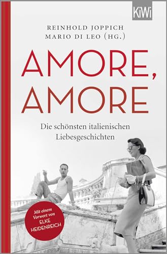 Amore Amore: Die schönsten italienischen Liebesgeschichten von Kiepenheuer & Witsch