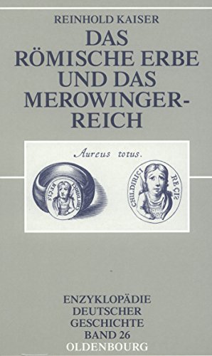 Das römische Erbe und das Merowingerreich (Enzyklopadie Deutscher Geschichte, Band 26) (Enzyklopädie deutscher Geschichte, 26, Band 26)