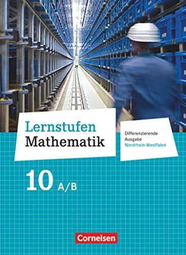 Lernstufen Mathematik - Differenzierende Ausgabe Nordrhein-Westfalen - 10. Schuljahr: Schulbuch Lernstufen Mathematik - Differenzierende Ausgabe Nordrhein-Westfalen - 10. Schuljahr: Schulbuch
