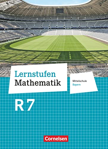 Lernstufen Mathematik - Mittelschule Bayern 2017 - 7. Jahrgangsstufe: Schulbuch - Für R-Klassen