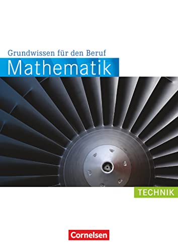 Mathematik - Grundwissen für den Beruf - Mit Tests - Basiskenntnisse in der beruflichen Bildung: Technik - Arbeitsbuch Mathematik - Grundwissen für den Beruf - Mit Tests - Basiskenntnisse in der beruflichen Bildung: Technik - Arbeitsbuch