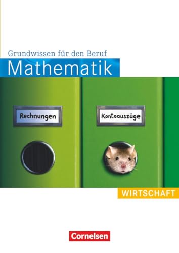 Mathematik - Grundwissen für den Beruf - Mit Tests - Basiskenntnisse in der beruflichen Bildung: Wirtschaft - Arbeitsbuch von Cornelsen Verlag GmbH