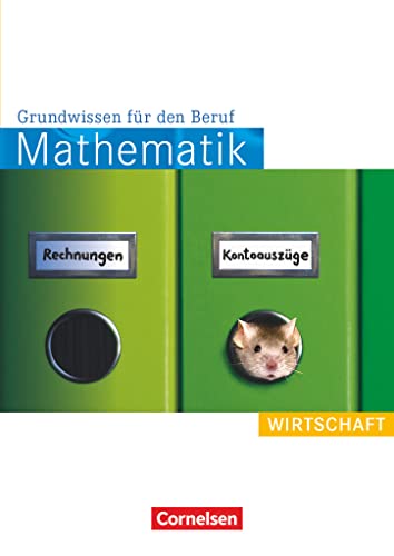 Mathematik - Grundwissen für den Beruf - Mit Tests - Basiskenntnisse in der beruflichen Bildung: Wirtschaft - Arbeitsbuch (Mathematik - Grundwissen ... Basiskenntnisse in der beruflichen Bildung) Mathematik - Grundwissen für den Beruf - Mit Tests - Basiskenntnisse in der beruflichen Bildung: Wirtschaft - Arbeitsbuch (Mathematik - Grundwissen ... Basiskenntnisse in der beruflichen Bildung)