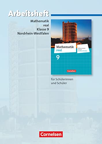Mathematik real - Differenzierende Ausgabe Nordrhein-Westfalen - 9. Schuljahr: Arbeitsheft mit eingelegten Lösungen Mathematik real - Differenzierende Ausgabe Nordrhein-Westfalen - 9. Schuljahr: Arbeitsheft mit eingelegten Lösungen