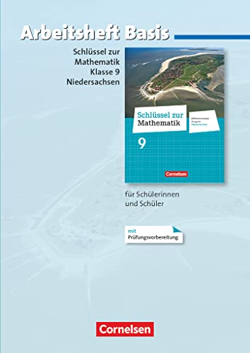 Schlüssel zur Mathematik - Differenzierende Ausgabe Niedersachsen - 9. Schuljahr: Arbeitsheft Basis mit eingelegten Lösungen - Für Schülerinnen und Schüler mit erhöhtem Übungsbedarf Schlüssel zur Mathematik - Differenzierende Ausgabe Niedersachsen - 9. Schuljahr: Arbeitsheft Basis mit eingelegten Lösungen - Für Schülerinnen und Schüler mit erhöhtem Übungsbedarf von Cornelsen Verlag GmbH