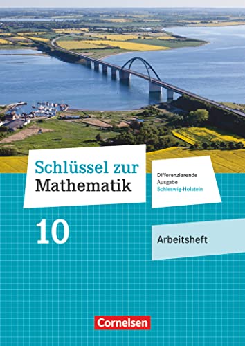 Schlüssel zur Mathematik - Differenzierende Ausgabe Schleswig-Holstein - 10. Schuljahr: Arbeitsheft mit Online-Lösungen Schlüssel zur Mathematik - Differenzierende Ausgabe Schleswig-Holstein - 10. Schuljahr: Arbeitsheft mit Online-Lösungen