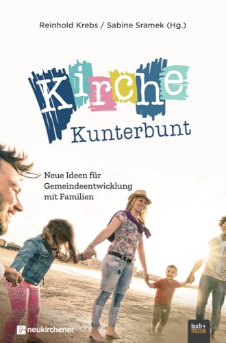 Kirche Kunterbunt: Neue Ideen für Gemeindeentwicklung mit Familien