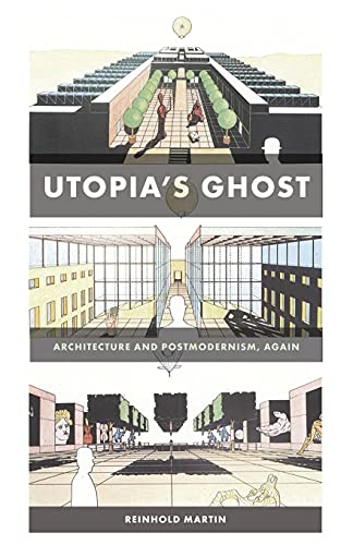 Utopia's Ghost: Architecture and Postmodernism, Again