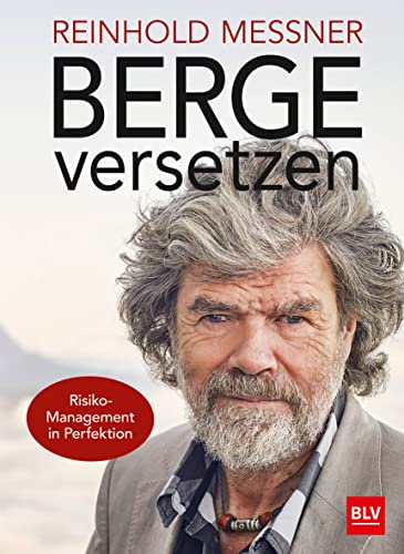 Berge versetzen: Risiko-Management in Perfektion (BLV Alpin & Outdoor) von Gräfe und Unzer