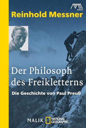 Der Philosoph des Freikletterns: Die Geschichte von Paul Preuß von National Geographic Taschenbuch; Malik