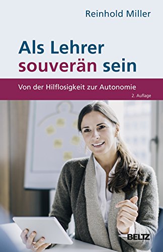 Als Lehrer souverän sein: Von der Hilflosigkeit zur Autonomie