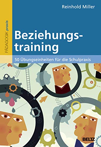 Beziehungstraining: 50 Übungseinheiten für die Schulpraxis von Beltz GmbH, Julius
