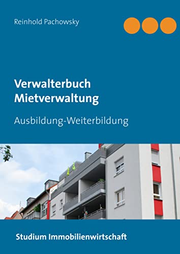 Verwalterbuch Mietverwaltung: Ausbildung-Weiterbildung (Immobilien-Ausbildungsbücher) von Books on Demand