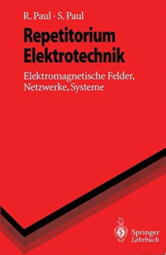 Repetitorium Elektrotechnik: Elektromagnetische Felder, Netzwerke, Systeme (Springer-Lehrbuch)