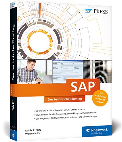 SAP – Der technische Einstieg: SAP-Technologien und Konzepte für Einsteiger: SAP GUI, ABAP, SAP HANA etc. (SAP PRESS)