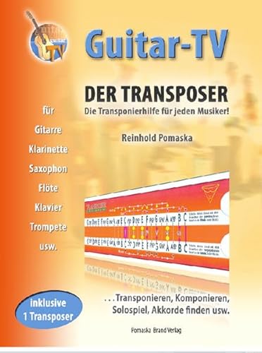 Guitar-TV: Der Transposer - Transponieren, Komponieren, Akkorde finden.: Inkl. 1 Transposer im Buch!: Transponieren, Solospiel, Komponieren, Akkorde finden usw. von Pomaska-Brand, Druck