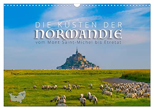 Die Küsten der Normandie vom Mont Saint-Michel bis Étretat (Wandkalender 2024 DIN A3 quer), CALVENDO Monatskalender von CALVENDO