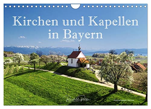 Kirchen und Kapellen in Bayern (Wandkalender 2024 DIN A4 quer), CALVENDO Monatskalender