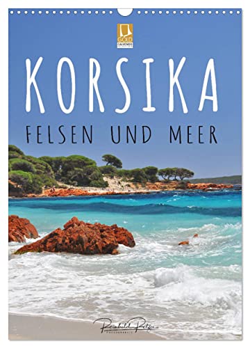 Korsika - Felsen und Meer (Wandkalender 2025 DIN A3 hoch), CALVENDO Monatskalender von CALVENDO