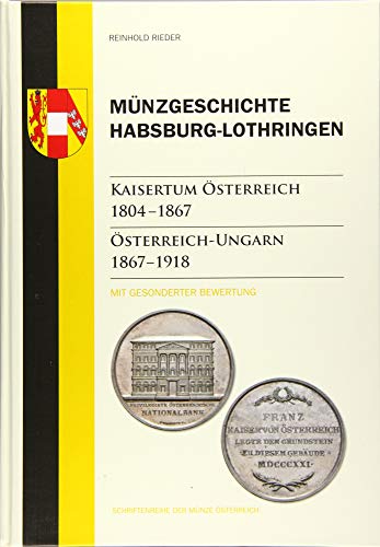 Münzgeschichte Habsburg-Lothringen: Kaisertum Österreich 1804 - 1867, Österreich-Ungarn 1867 - 1918 von Battenberg Verlag