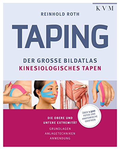 Taping – Der große Bildatlas kinesiologisches Tapen. Grundlagen | Anlagetechniken | Anwendung von KVM-Der Medizinverlag