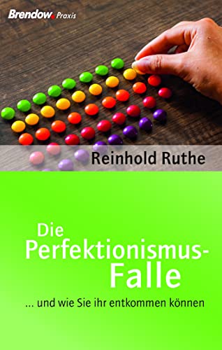 Die Perfektionismus-Falle: ... und wie Sie ihr entkommen können von Brendow Verlag
