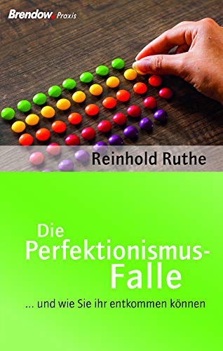 Die Perfektionismus-Falle: ... und wie Sie ihr entkommen können