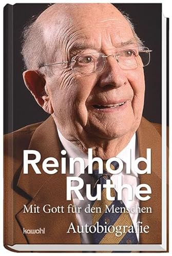 Reinhold Ruthe - Mit Gott für den Menschen: Autobiografie von Kawohl Verlag