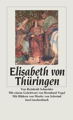 Elisabeth von Thüringen: Hrsg. v. Karl-Josef Kuschel, Walter Schmitz u. Carsten P. Tiede (insel taschenbuch)