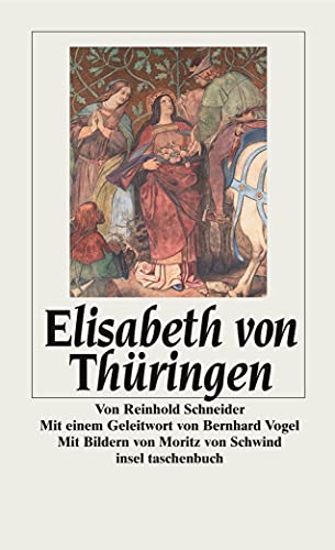 Elisabeth von Thüringen: Hrsg. v. Karl-Josef Kuschel, Walter Schmitz u. Carsten P. Tiede (insel taschenbuch)